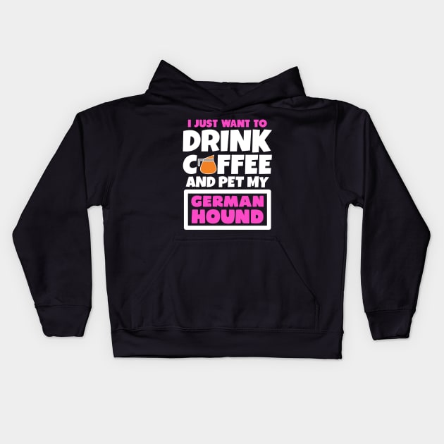 I just want to drink coffee and pet my German Hound Kids Hoodie by colorsplash